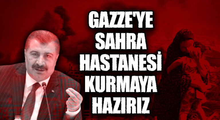 Bakan Koca: Gazze’ ye Sağlık Hizmeti Vermeye Hazırız