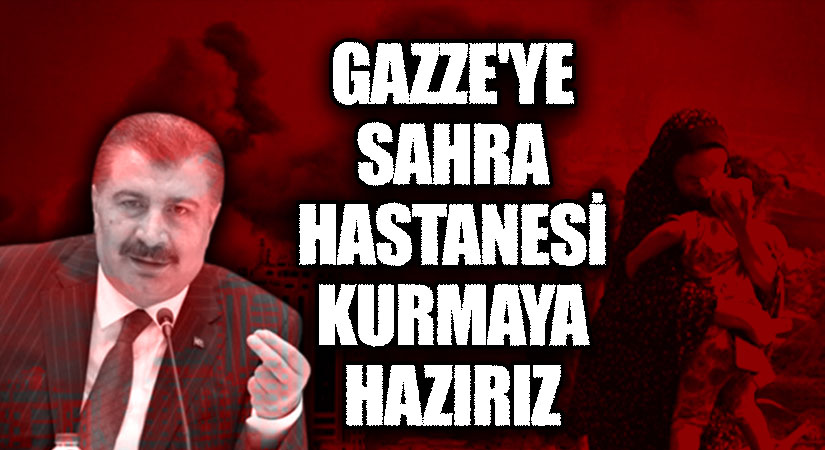 Bakan Koca: Gazze’ ye Sağlık Hizmeti Vermeye Hazırız