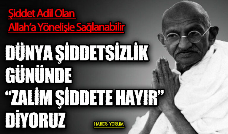 DÜNYA ŞİDDETSİZLİK GÜNÜNDE “ZALİM ŞİDDETE HAYIR” DİYORUZ