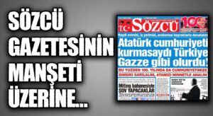 SÖZCÜ GAZETESİNİN MANŞETİ ÜZERİNE…