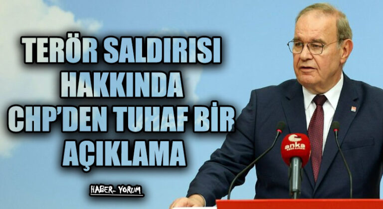 TERÖR SALDIRISI HAKKINDA CHP’DEN TUHAF BİR AÇIKLAMA