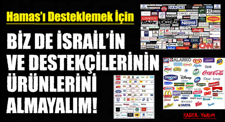 BİZ DE İSRAİL’İN VE DESTEKÇİLERİNİN ÜRÜNLERİNİ ALMAYALIM