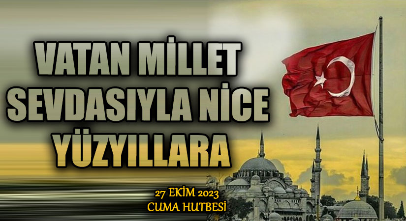 VATAN MİLLET SEVDASIYLA NİCE YÜZYILLARA