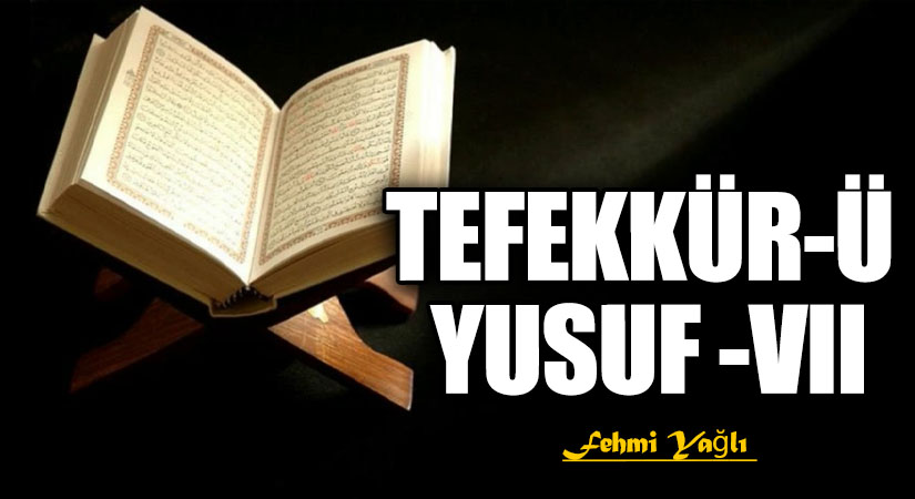 TEFEKKÜR-Ü YUSUF -VII