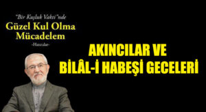 AKINCILAR VE BİLÂL-İ HABEŞİ GECELERİ