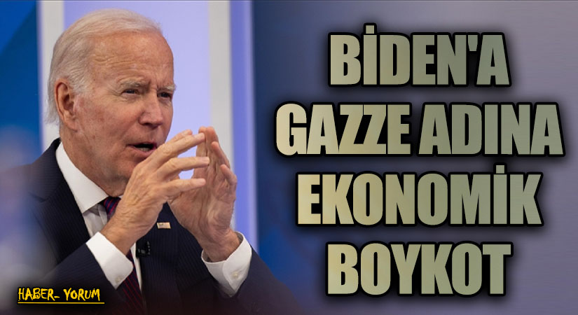 BİDEN’A GAZZE ADINA EKONOMİK BOYKOT