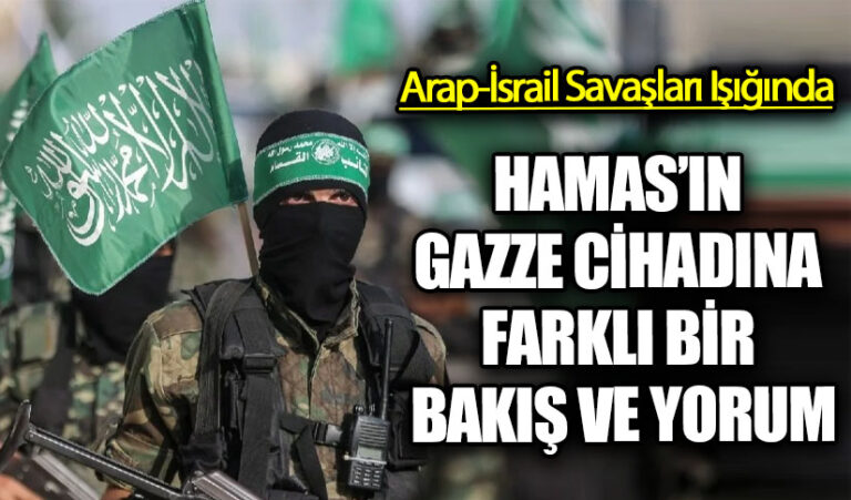 HAMAS’IN GAZZE CİHADINA FARKLI BİR BAKIŞ VE YORUM