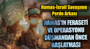 Hamas’ın Feraseti ve Operasyonu Düşmandan Önce Başlatması