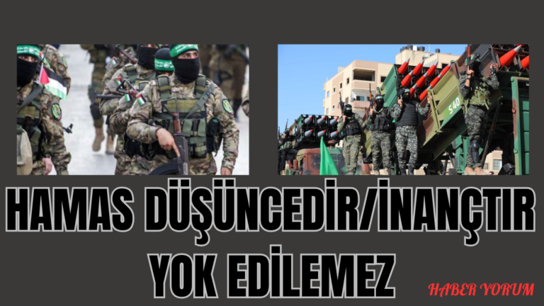 HAMAS DÜŞÜNCEDİR/İNANÇTIR  YOK EDİLEMEZ