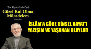 İslâm’a Göre Cinsel Hayat’ı Yazışım ve Yaşanan Olaylar