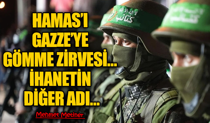 HAMAS’I GAZZE’YE GÖMME ZİRVESİ… İHANETİN DİĞER ADI…