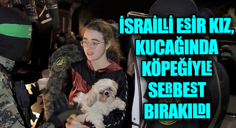 İsrailli Esir Kız, Kucağında Köpeğiyle Serbest Bırakıldı