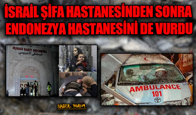 İSRAİL ŞİFA HASTANESİNDEN SONRA ENDONEZYA HASTANESİNİ DE VURDU
