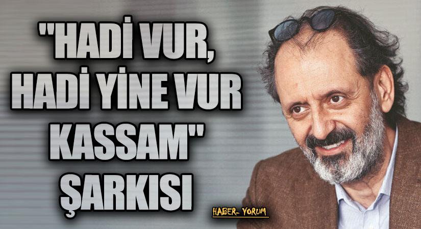 “Hadi vur, hadi yine vur Kassam” Şarkısı