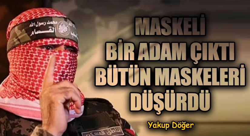 Maskeli Bir Adam Çıktı Bütün Maskeleri Düşürdü