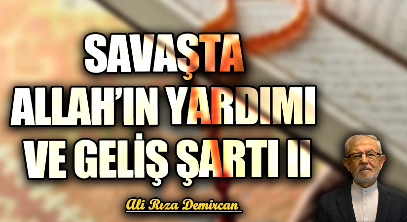 SAVAŞTA ALLAH’IN YARDIMI  VE GELİŞ ŞARTI II