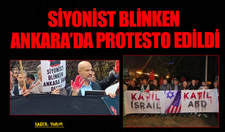SİYONİST BLİNKEN ANKARA’DA PROTESTO EDİLDİ