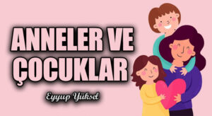 ANNELER VE ÇOCUKLAR 