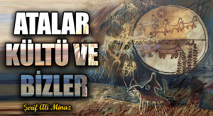 ATALAR KÜLTÜ VE BİZLER