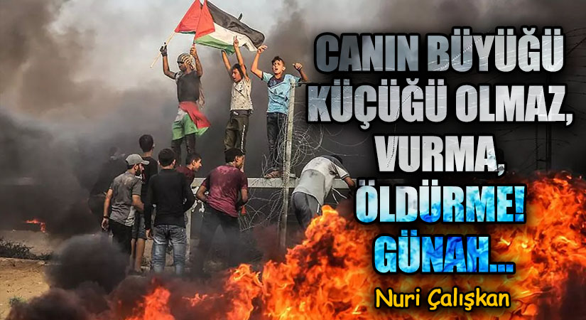 CANIN BÜYÜĞÜ KÜÇÜĞÜ OLMAZ, VURMA, ÖLDÜRME! GÜNAH…