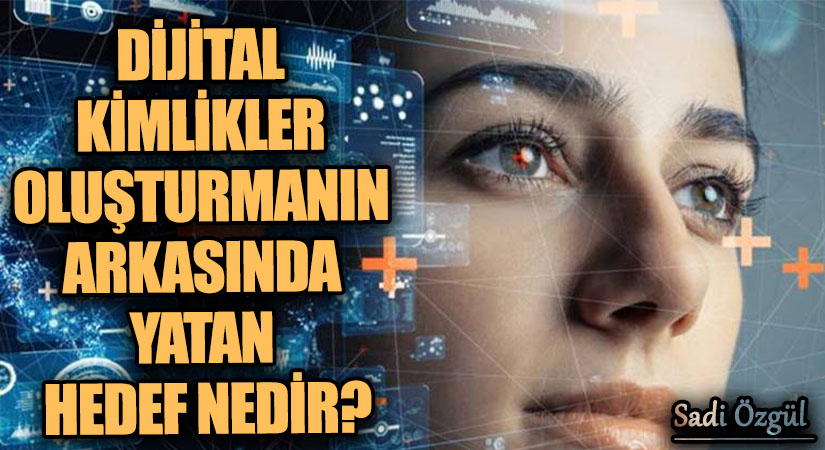 Dijital Kimlikler Oluşturmanın Arkasında Yatan Hedef Nedir?