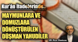 MAYMUNLARA VE DOMUZLARA DÖNÜŞTÜRÜLEN DÜŞMAN YAHUDİLER