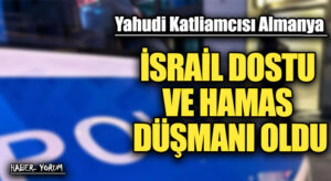 İSRAİL DOSTU VE HAMAS DÜŞMANI OLDU
