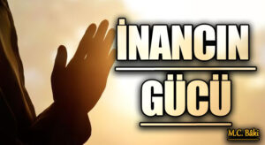 İNANCIN GÜCÜ