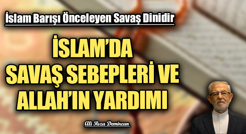 İSLAM’DA SAVAŞ SEBEPLERİ VE ALLAH’IN YARDIMI