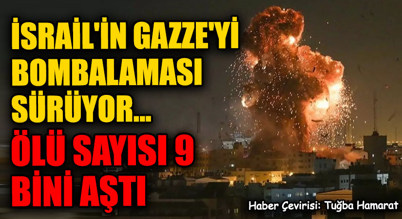 İsrail’in Gazze’yi Bombalaması Sürüyor… Ölü Sayısı 9 Bini Aştı