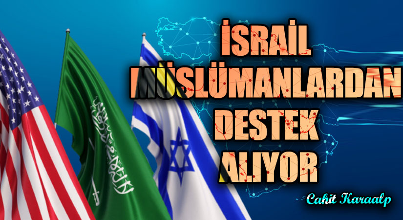 İSRAİL MÜSLÜMANLARDAN DESTEK ALIYOR