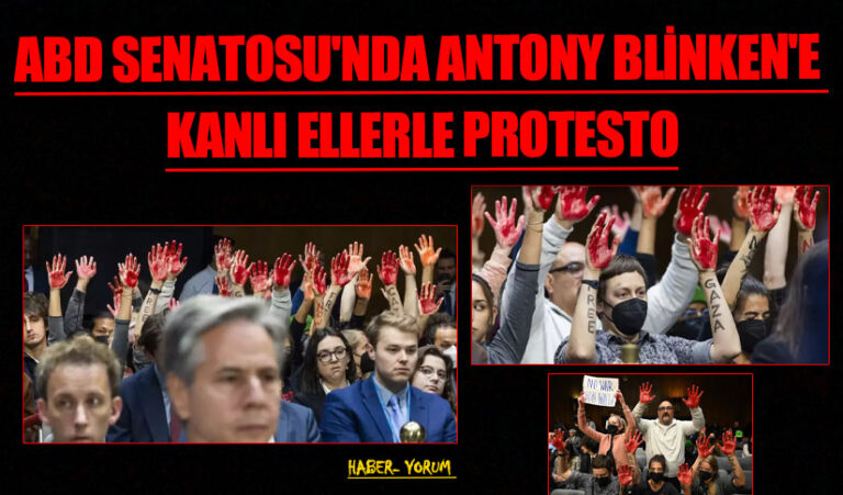 ABD SENATOSU’NDA ANTONY BLİNKEN’E KANLI ELLERLE PROTESTO