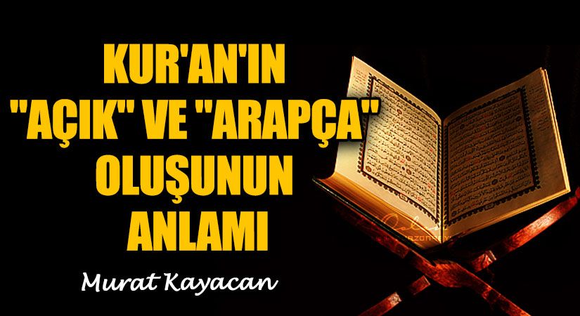 Kur’an’ın “Açık” ve “Arapça” Oluşunun Anlamı