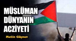 Müslüman Dünyanın Acziyeti