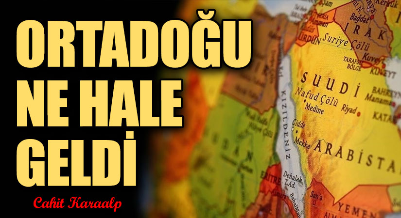 ORTADOĞU NE HALE GELDİ