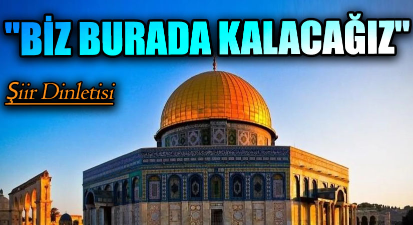 “BİZ BURADA KALACAĞIZ”