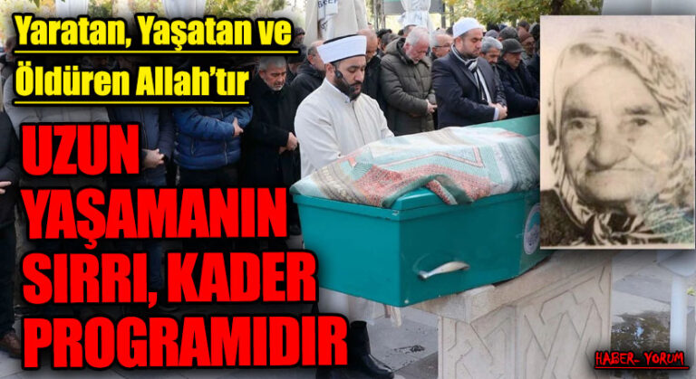 UZUN YAŞAMANIN SIRRI KADER PROGRAMIDIR