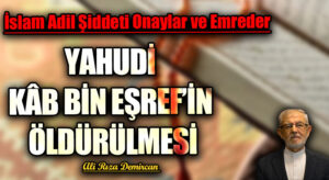 YAHUDİ KÂB BİN EŞREF’İN ÖLDÜRÜLMESİ