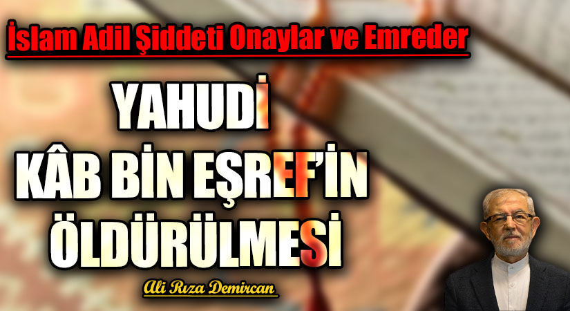 YAHUDİ KÂB BİN EŞREF’İN ÖLDÜRÜLMESİ