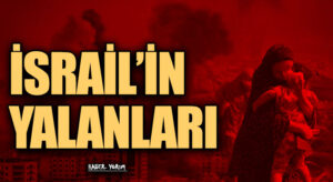 İSRAİL’İN YALANLARI