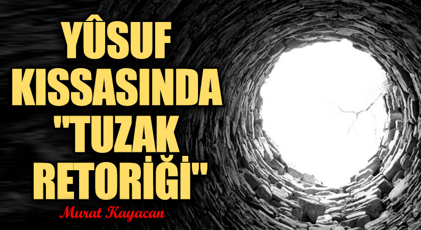 Yûsuf Kıssasında “Tuzak Retoriği”
