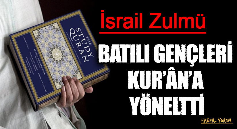 BATILI GENÇLERİ KUR’ÂN’A YÖNELTTİ
