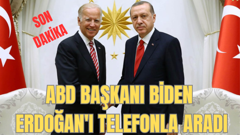 ABD BAŞKANI BİDEN ERDOĞAN’I TELEFONLA ARADI