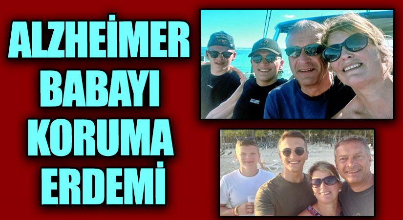 ALZHEİMER BABAYI KORUMA ERDEMİ
