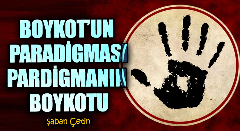 BOYKOT’UN PARADİGMASI / PARDİGMANIN BOYKOTU