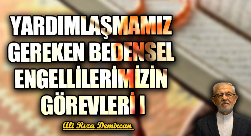 YARDIMLAŞMAMIZ GEREKEN BEDENSEL ENGELLİLERİMİZİN GÖREVLERİ I