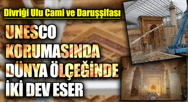 UNESCO KORUMASINDA DÜNYA ÖLÇEĞİNDE İKİ DEV ESER