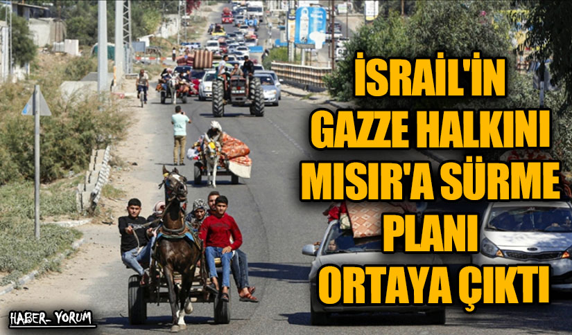 İsrail’in Gazze Halkını Mısır’a Sürme Planı Ortaya Çıktı