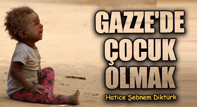 GAZZE’DE ÇOCUK OLMAK