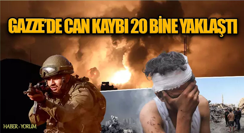 GAZZE’DE CAN KAYBI 20 BİNE YAKLAŞTI